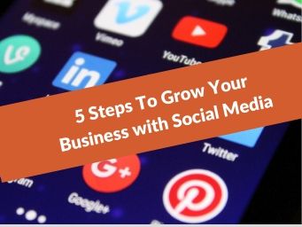 How Do I Grow My Business With Social Media? 5 Simple Steps