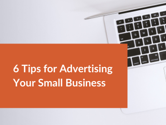 6 Tips for Advertising Your Small Business